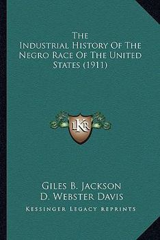 The Industrial History Of The Negro Race Of The United States