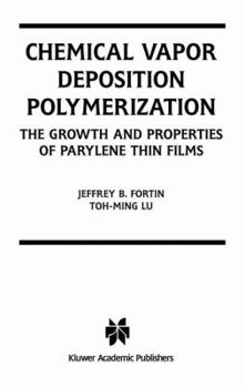 Hardcover Chemical Vapor Deposition Polymerization: The Growth and Properties of Parylene Thin Films Book