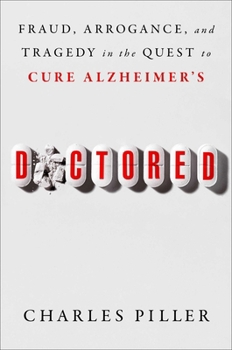 Hardcover Doctored: Fraud, Arrogance, and Tragedy in the Quest to Cure Alzheimer's Book