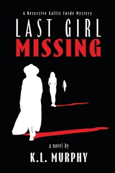 Paperback Last Girl Missing: A Detective Callie Forde Mystery Book