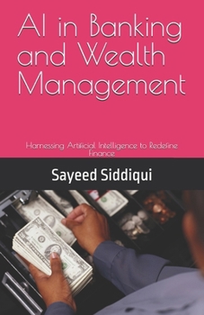Paperback AI in Banking and Wealth Management: Harnessing Artificial Intelligence to Redefine Finance Book