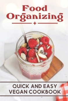 Paperback Food Organizing: Quick And Easy Vegan Cookbook: Delicious Cooking Guide Book