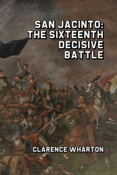 Paperback San Jacinto: The Sixteenth Decisive Battle Book