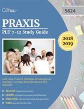 Paperback Praxis PLT 7-12 Study Guide 2018-2019: Praxis II Principles of Learning and Teaching 7-12 Exam Prep and Practice Test Questions Book