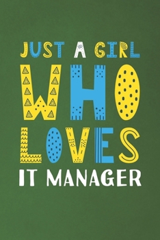 Paperback Just A Girl Who Loves IT Manager: Funny IT Manager Lovers Girl Women Gifts Dot Grid Journal Notebook 6x9 120 Pages Book