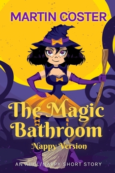 Paperback The Magic Bathroom (Nappy Version): An ABDL/LGBTQ/nappy romance tale Book