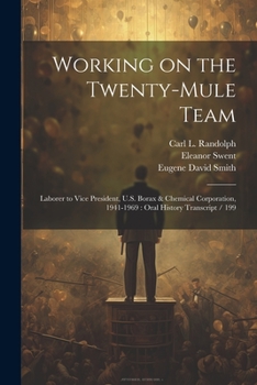 Paperback Working on the Twenty-mule Team: Laborer to Vice President, U.S. Borax & Chemical Corporation, 1941-1969: Oral History Transcript / 199 Book