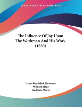 Paperback The Influence Of Joy Upon The Workman And His Work (1880) Book