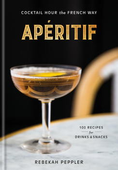 Hardcover Apéritif: Cocktail Hour the French Way: A Recipe Book