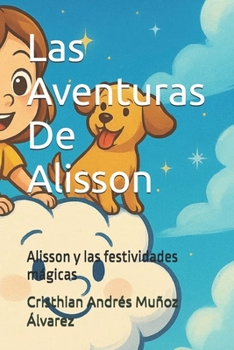 Paperback Las Aventuras De Alisson: Alisson y las festividades mágicas [Spanish] Book
