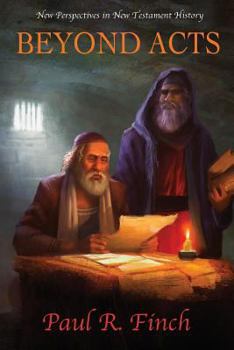 Paperback Beyond Acts: New Perspectives in New Testament History Book