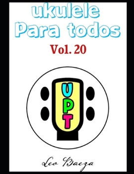 UKULELE PARA TODOS Vol.20 (Spanish Edition)