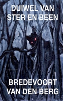 Duiwel van Ster en Been (Gruwelverhale in Afrikaans - Bredevoort Van Den Berg) (Afrikaans Edition)