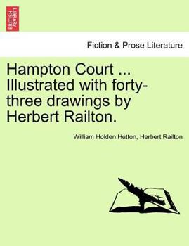 Paperback Hampton Court ... Illustrated with Forty-Three Drawings by Herbert Railton. Book