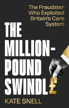 Paperback The Care Home Swindler: The Shocking True Story Behind One of Britain's Biggest Scandals Book