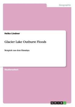 Paperback Glacier Lake Outburst Floods: Beispiele aus dem Himalaya [German] Book