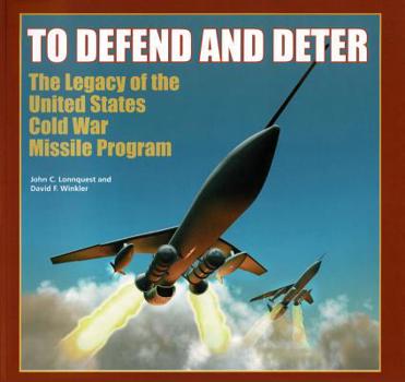 Paperback To Defend and Deter: The Legacy of the United States Cold War Missile Program Book