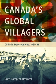 Paperback Canada's Global Villagers: Cuso in Development, 1961-86 Book