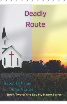 Paperback Deadly Route: Book Two of the Say My Name Series Book