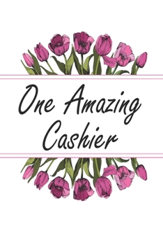 Paperback One Amazing Cashier: Weekly Planner For Cashiers 12 Month Floral Calendar Schedule Agenda Organizer Book