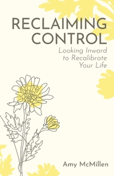 Paperback Reclaiming Control: Looking Inward to Recalibrate Your Life Book