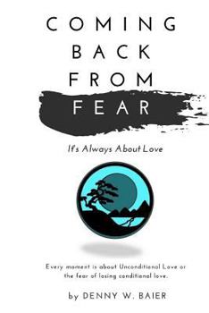 Paperback Coming Back from Fear: It's Always about Love Book