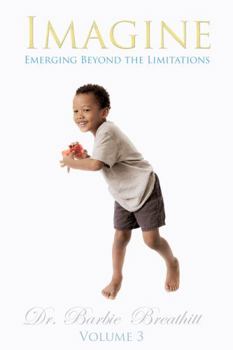 Paperback Imagine Emerging Beyond The Limitations- Volume 3 Book