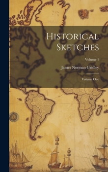 Hardcover Historical Sketches; Volume One; Volume 1 Book