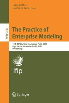 Paperback The Practice of Enterprise Modeling: 13th Ifip Working Conference, Poem 2020, Riga, Latvia, November 25-27, 2020, Proceedings Book