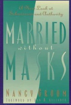Paperback Married Without Masks: A New Look at Submission and Authority Book