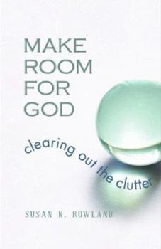 Paperback Make Room for God: Clearing Out the Clutter Book