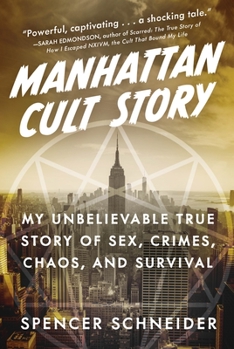 Hardcover Manhattan Cult Story: My Unbelievable True Story of Sex, Crimes, Chaos, and Survival Book