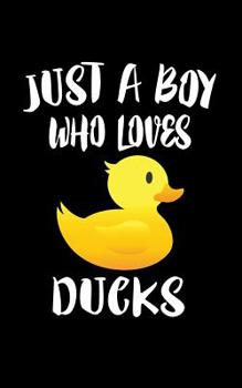 Just A Boy Who Loves Ducks: Animal Nature Collection