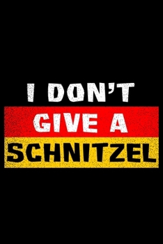 I Don't give a Schnitzel Schwarz Rot Gold: 6x9 120 pages lined | Your personal Diary