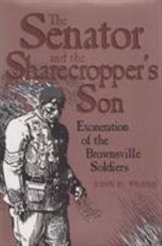 Hardcover The Senator and the Sharecropper's Son: Exoneration of the Brownsville Soldiers Book