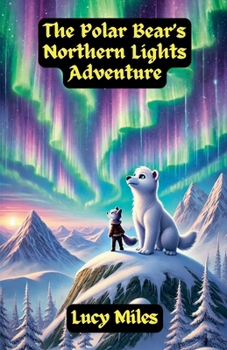 The Polar Bear's Northern Lights Adventure (Dreamland Tales Book)