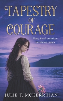 Tapestry of Courage: Betty Zane's American Revolution Legacy