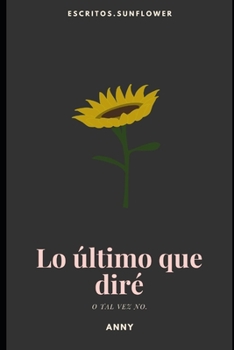 Paperback Lo último que diré: O tal vez no. [Spanish] Book
