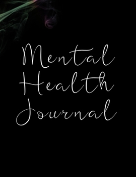Mental Health Journal: 8 Week Journal for Anxiety Management Therapy Notebook with Gratitude Pages For Women Men Teens