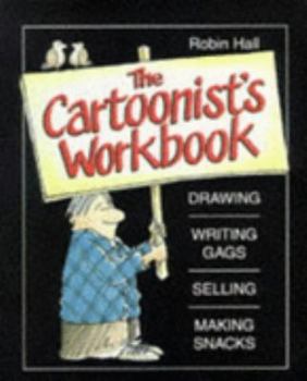 Paperback The Cartoonist;s Workbook. (Drawing, Writing Gags, Selling, Making Snacks) Book