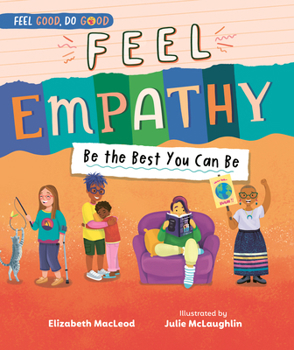Feel Empathy: Be the Best You Can Be (Feel Good, Do Good, 3)