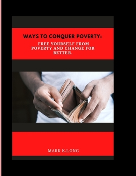 Ways to Overcome Poverty: Break free from poverty and make a positive transformation