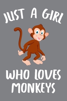 Paperback Just A Girl Who Loves Monkeys: Monkey Journal For Girls And Women, Perfect For Work Or Home, Monkey Gifts for Teens And Adults. Book