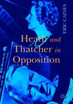 Paperback Heath and Thatcher in Opposition Book