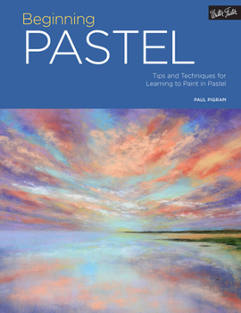 Beginning Pastel: Tips and techniques for learning to paint in pastel (Portfolio)