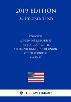 Comoros - Agreement regarding the Status of United States Personnel in the Union of the Comoros (14-924.4) (United States Treaty)
