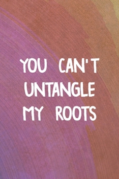 Paperback You Can't Untangle My Roots: All Purpose 6x9 Blank Lined Notebook Journal Way Better Than A Card Trendy Unique Gift Rainbow Circule Latin Pride Book