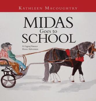Hardcover Midas Goes to School: A Gypsy Vanner Horse Adventure Book