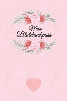 Blutdruckpass: Blutdruck Tagebuch zum Ausfüllen, Eintragen der Messwerte von Blutdruckwerten, kompakter Begleiter zur Kontrolle der ... für Diabetiker (German Edition)
