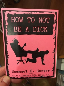 Paperback How to Not Be a Dick (Zine) Book